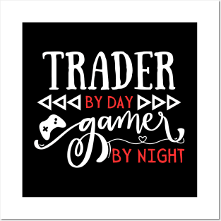 Cool Trading Gift Trader By Day Gamer By Night Posters and Art